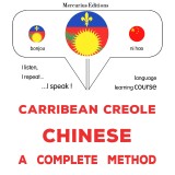 Carribean Creole - Chinese : a complete method