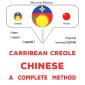 Carribean Creole - Chinese : a complete method