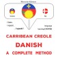 Carribean Creole - Danish : a complete method