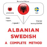 Albanian - Swedish : a complete method
