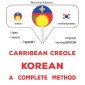 Carribean Creole - Korean : a complete method