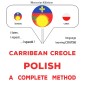 Carribean Creole - Polish : a complete method