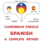 Carribean Creole - Spanish : a complete method