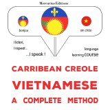 Carribean Creole - Vietnamese : a complete method