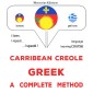 Carribean Creole - Greek : a complete method