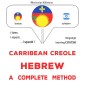 Carribean Creole - Hebrew : a complete method