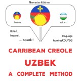 Carribean Creole - Uzbek : a complete method