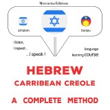 Hebrew - Carribean Creole : a complete method