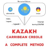 Kazakh - Carribean Creole : a complete method