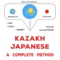 Kazakh - Japanese : a complete method
