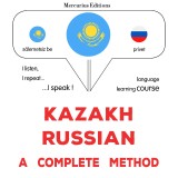 Kazakh - Russian : a complete method