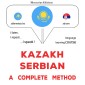 Kazakh - Serbian : a complete method