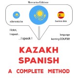 Kazakh - Spanish : a complete method