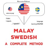 Malay - Swedish : a complete method