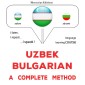 Uzbek - Bulgarian : a complete method
