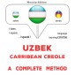 Uzbek - Carribean Creole : a complete method