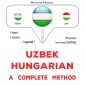 Uzbek - Hungarian : a complete method