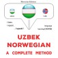Uzbek - Norwegian : a complete method