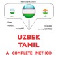 Uzbek - Tamil : a complete method