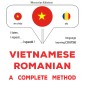 Vietnamese - Romanian : a complete method