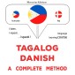 Tagalog - Danish : a complete method