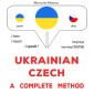 Ukrainian - Czech : a complete method