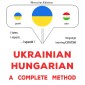 Ukrainian - Hungarian : a complete method