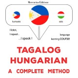 Tagalog - Hungarian : a complete method