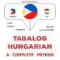 Tagalog - Hungarian : a complete method