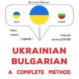 Ukrainian - Bulgarian : a complete method