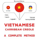 Vietnamese - Carribean Creole : a complete method