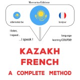 Kazakh - French : a complete method