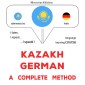 Kazakh - German : a complete method