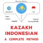 Kazakh - Indonesian : a complete method