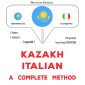 Kazakh - Italian : a complete method