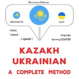 Kazakh - Ukrainian : a complete method