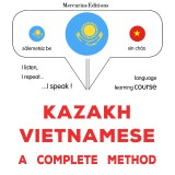 Kazakh - Vietnamese : a complete method