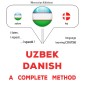 Uzbek - Danish : a complete method