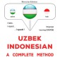 Uzbek - Indonesian : a complete method