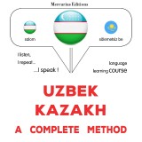 Uzbek - Kazakh : a complete method