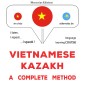 Vietnamese - Kazakh : a complete method