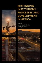 Rethinking Institutions, Processes and Development in Africa