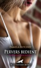 Pervers bedient | Erotische Geschichte