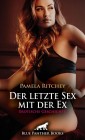 Der letzte Sex mit der Ex | Erotische Geschichte