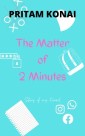 The Matter of Two Minutes