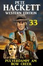 Pulverdampf am Bow Creek: Pete Hackett Western Edition 33