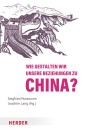 Wie gestalten wir unsere Beziehungen zu China?