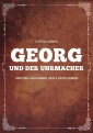 Georg und der Uhrmacher - Und das Geheimnis der 4 Spieluhren