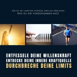 Entfessele deine Willenskraft, entdecke deine innere Kraftquelle, durchbreche deine Limits