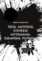 Teesi, Antiteesi, Synteesi: Mytomania, Eskapismi, Putinismi